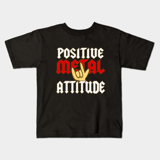 Positive Metal Attitude Kids T-Shirt by dumbshirts